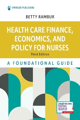 Health Care Finance, Economics, and Policy for Nurses - Betty Rambur