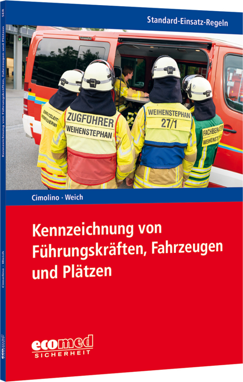 Standard-Einsatz-Regeln: Kennzeichnung von Führungskräften, Fahrzeugen und Plätzen - Ulrich Cimolino, Andreas Weich-Arin