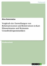 Vergleich der Darstellungen von Relativpronomen und Relativsätzen in Kars Häussermanns und Reimanns Grundstufengrammatiken - Nina Kanematsu