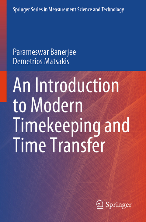 An Introduction to Modern Timekeeping and Time Transfer - Parameswar Banerjee, Demetrios Matsakis