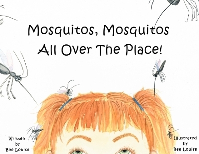 Mosquitos, Mosquitos All Over The Place! - Bee Louise