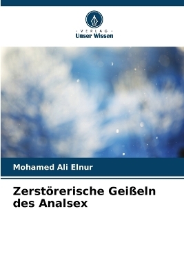 Zerstörerische Geißeln des Analsex - Mohamed Ali Elnur