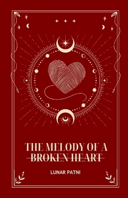 The Melody of a Broken Heart - Lunar Patni