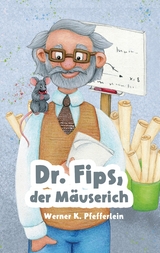 Dr. Fips, der Mäuserich - Werner K. Pfefferlein