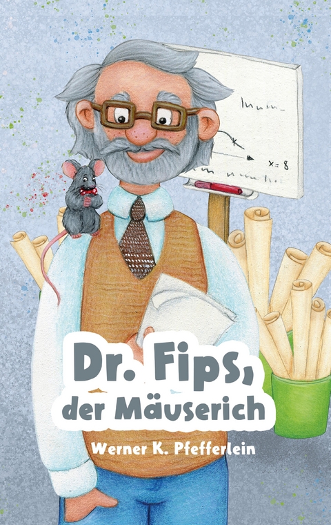 Dr. Fips, der Mäuserich - Werner K. Pfefferlein