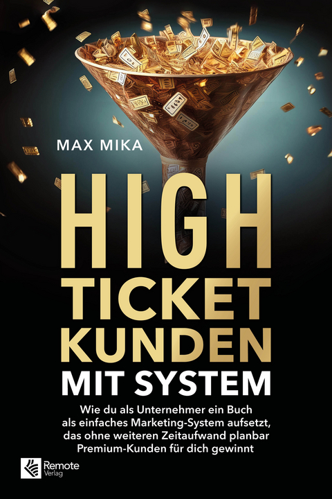 High-Ticket-Kunden mit System - Max Mika