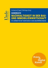 Handbuch Nachhaltigkeit in der Bau- und Immobilienwirtschaft (Kombi Print&digital) - Rebecca Amberger, Eva Aschauer, Markus Auinger, Gerald Beck, Michael Buchmeier, Christina Dallinger, Anna-Vera Deinhammer, Susanna Dinkic, Michaela Kohlmann, Peter Engert, Julia Fritz, Karin Fuhrmann, Michael Haugeneder, Karin Huber-Heim, Sabine Huger, Lukas Kager, Sebastian Krautzer, Petra Kühnel, Sabine Müller, Jürgen Narath, Jürgen Obmauer, Winona Reddig, Florian Reinwald, Steffen Robbi, Martin Schiefer, Jakob Schulz, Ronen Seller, Peter Stellnberger, Richard Teichmann, Johannes Wall, Florian Wehrberger, Bernhard Winkelbauer