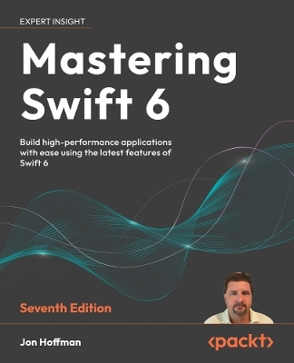 Mastering Swift 6 - Jon Hoffman