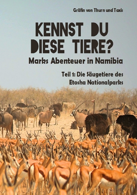 Kennst Du diese Tiere? Marks Abenteuer in Namibia - Vic Gräfin von Thurn