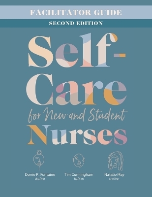 Facilitator Guide for Self-Care for New and Student Nurses, Second Edition - Dorrie K Fontaine, Tim Cunningham, Natalie May