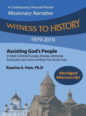 Witness to History 1979-2019 - Kaarina A Ham Ph D