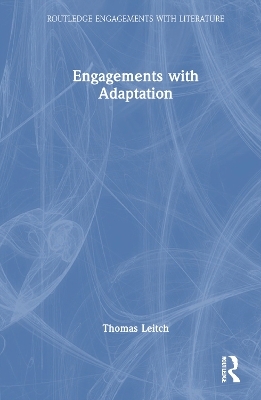 Engagements with Adaptation - Thomas Leitch