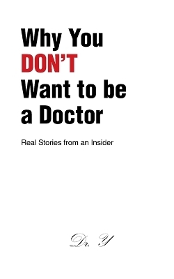 Why You DON'T Want to be a Doctor -  Dr Y