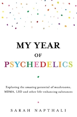 My Year of Psychedelics - Sarah Napthali