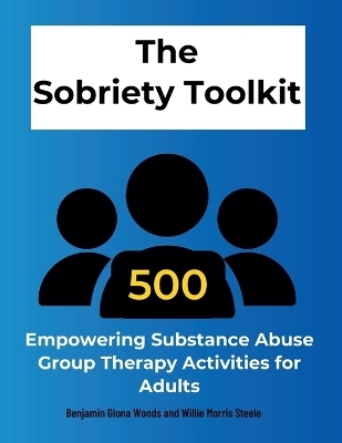 The Sobriety Toolkit - Benjamin Giona Woods, Willie Morris Steele