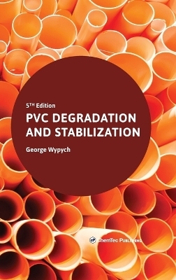 PVC Degradation and Stabilization - George Wypych