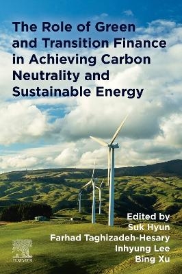 The Role of Green and Transition Finance in Achieving Carbon Neutrality and  Sustainable Energy - 