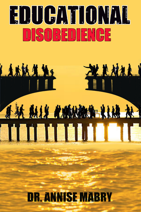 Educational Disobedience - Dr. Annise Mabry