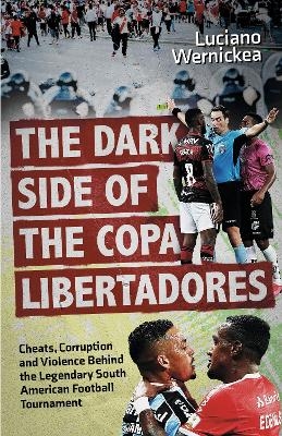 The Dark Side of the Copa Libertadores - Luciano Wernicke