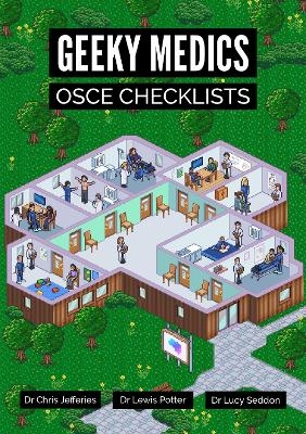 Geeky Medics OSCE Checklists - Dr Lewis Potter, Dr Chris Jefferies, Dr Lucy Seddon