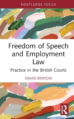 Freedom of Speech and Employment Law - David Renton