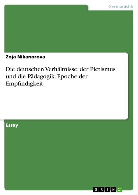 Die deutschen Verhältnisse, der Pietismus und die Pädagogik. Epoche der Empfindigkeit - Zoja Nikanorova