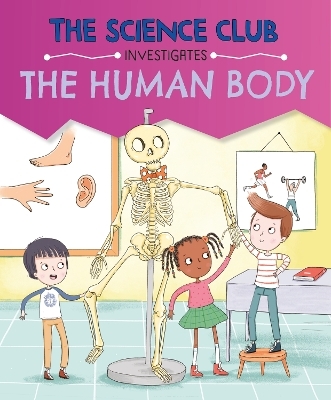 The Science Club Investigate: The Human Body - Mary Auld