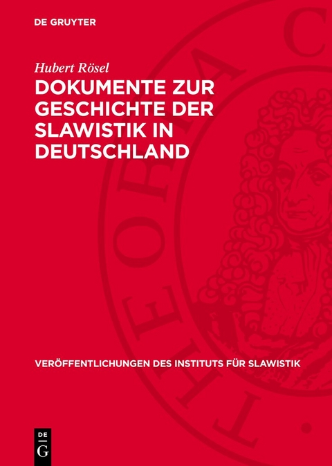 Dokumente zur Geschichte der Slawistik in Deutschland - Hubert Rösel