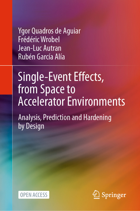 Single-Event Effects, from Space to Accelerator Environments - Ygor Quadros de Aguiar, Frédéric Wrobel, Jean-Luc Autran, Rubén García Alía