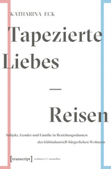 Tapezierte Liebes-Reisen - Katharina Eck