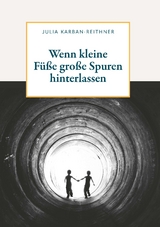 Wenn kleine Füße große Spuren hinterlassen - Julia Karban-Reithner