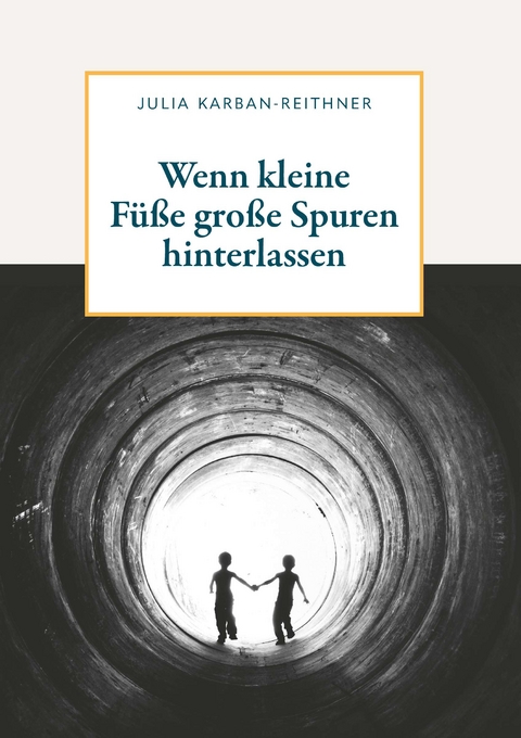 Wenn kleine Füße große Spuren hinterlassen - Julia Karban-Reithner