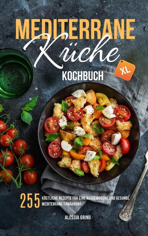 Mediterrane Küche Kochbuch XL - Alessia Grino, Lonia Tonero