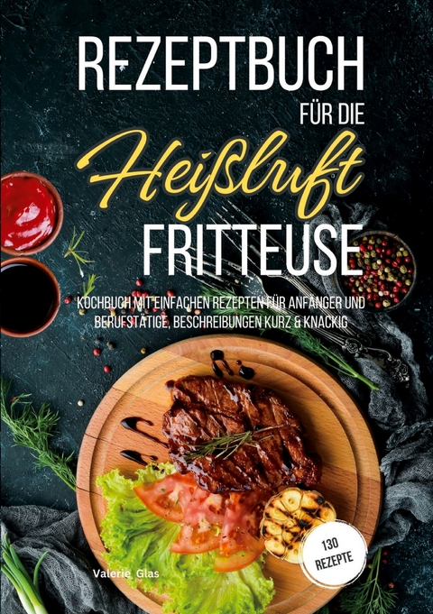 Rezeptbuch für die Heißluftfritteuse - Valerie Glas