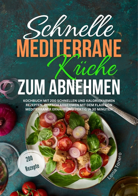 Schnelle mediterrane Küche zum Abnehmen - Lonia Tonero