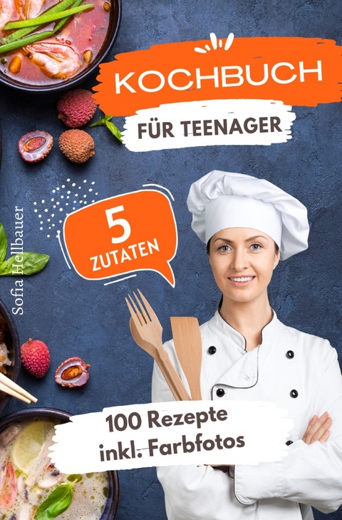 Kochbuch für Teenager 5 Zutaten - Sofia Helbauer