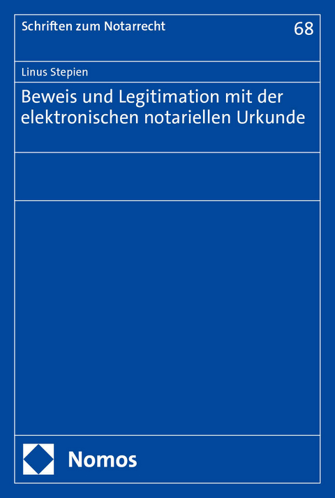 Beweis und Legitimation mit der elektronischen notariellen Urkunde - Linus Stepien