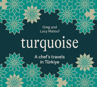 Turquoise - Greg Malouf, Lucy Malouf