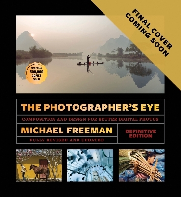 The Photographer's Eye (Definitive Edition) - Michael Freeman