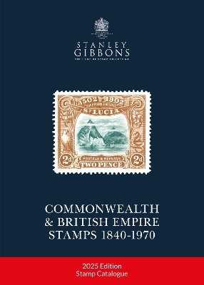 2025 COMMONWEALTH & EMPIRE STAMPS 1840-1970 - Stanley Gibbons