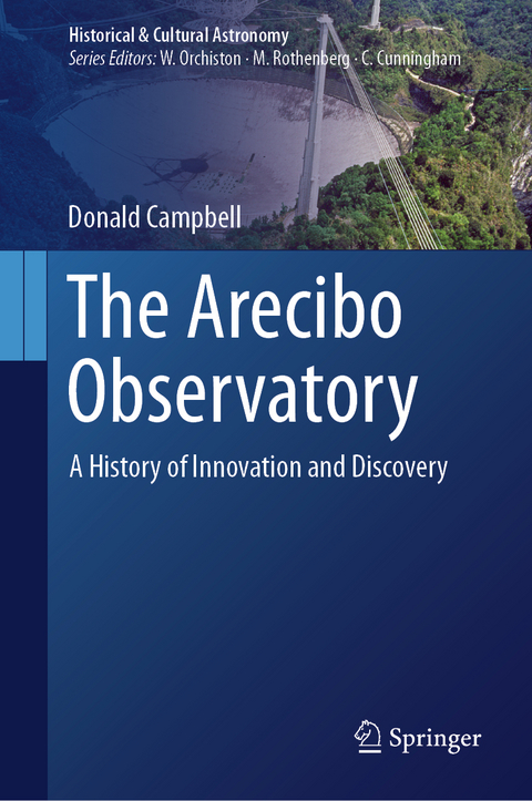 The Arecibo Observatory: A History of Innovation and Discovery - Donald Campbell