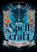 Spellcraft, Band 1: Die Magie der silbernen Flamme - R.L. Ferguson