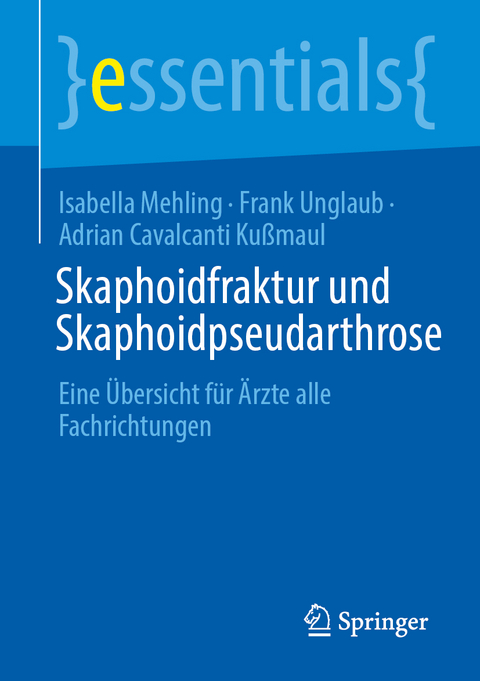 Skaphoidfraktur und Skaphoidpseudarthrose - Isabella Mehling, Frank Unglaub, Adrian Cavalcanti Kußmaul