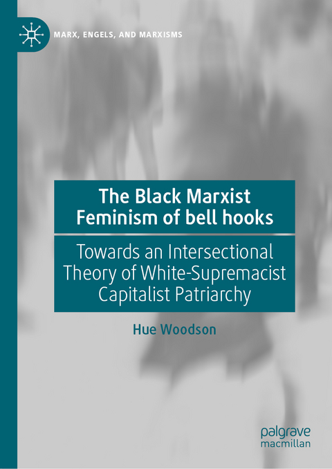 The Black Marxist Feminism of bell hooks - Hue Woodson