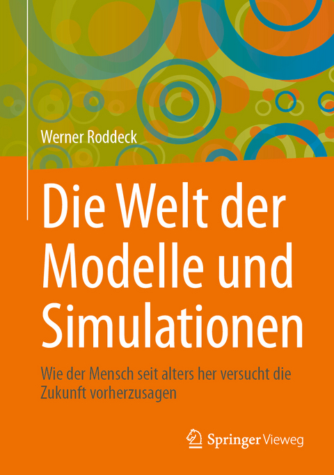 Die Welt der Modelle und Simulationen - Werner Roddeck