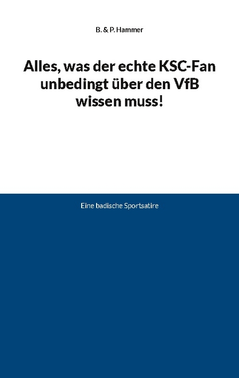 Alles, was der echte KSC-Fan unbedingt über den VfB wissen muss! - B. &amp Hammer;  P.