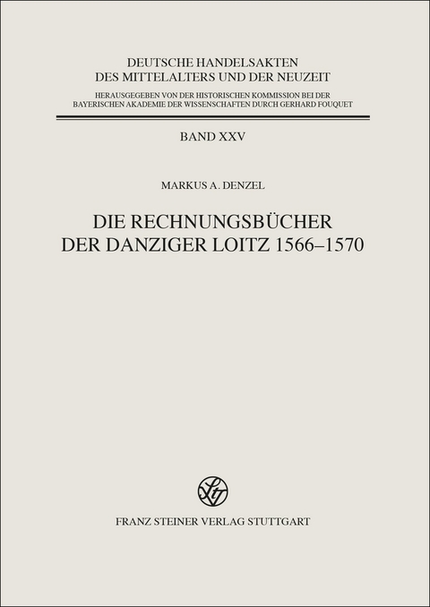 Die Rechnungsbücher der Danziger Loitz 1566–1570 - Markus A. Denzel