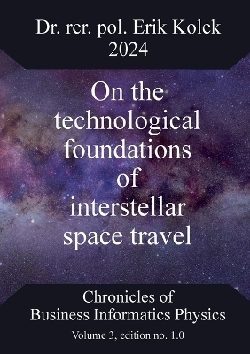 On the technological foundations of interstellar space travel - Erik Kolek