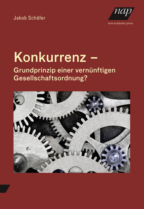 Konkurrenz – Grundprinzip einer vernünftigen Gesellschaftsordnung? - Jakob Schäfer