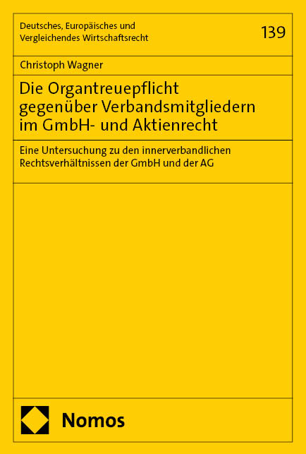 Die Organtreuepflicht gegenüber Verbandsmitgliedern im GmbH- und Aktienrecht - Christoph Wagner